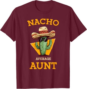 Nacho Average Aunt Mexican Auntie Funny Family Cinco De Mayo T-Shirt - T-Shirt | Maroon