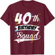 40th Birthday Squad B-day Party Forty Years Old T-Shirt - T-Shirt | Maroon
