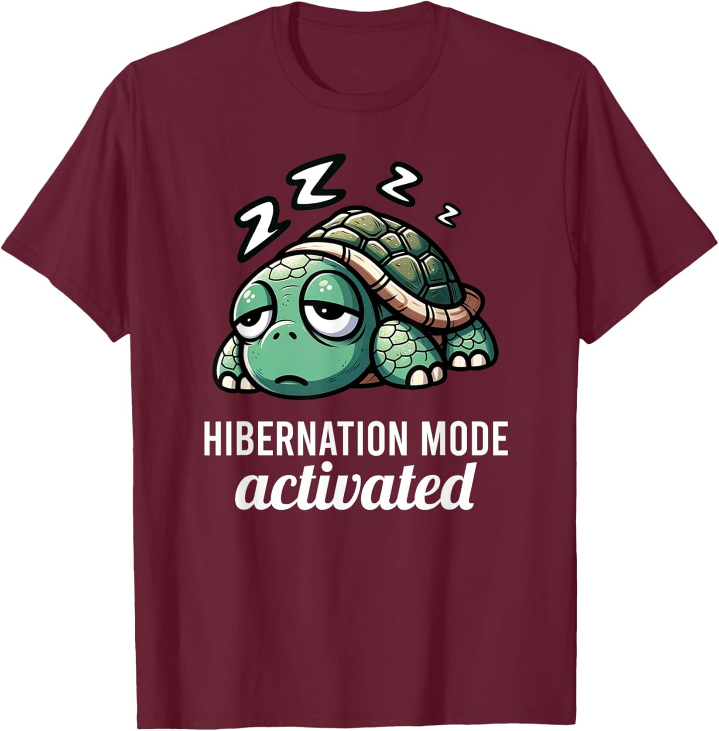 Funny Turtle Pun Hibernation Mode Activated Turtle Lover T-Shirt - T-Shirt | Maroon