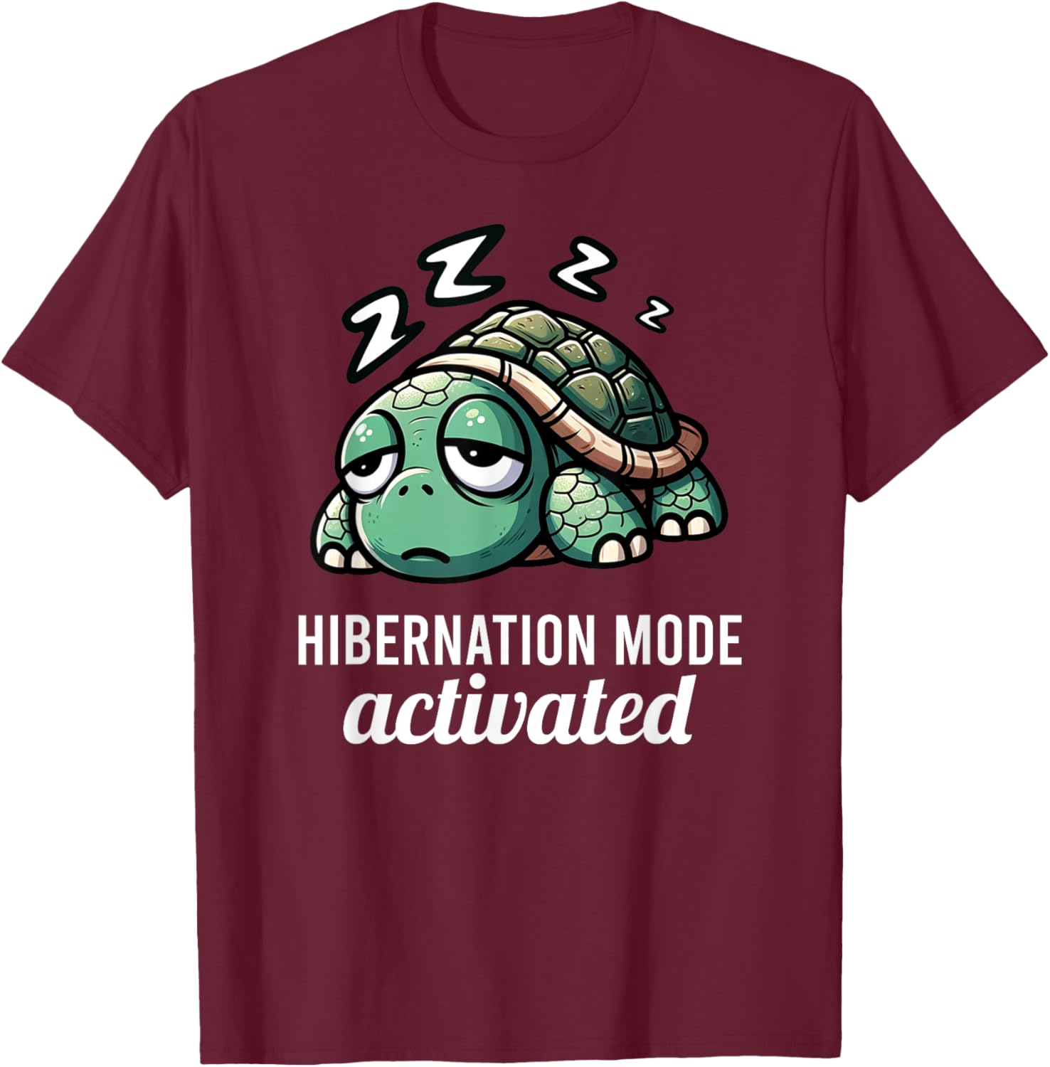 Funny Turtle Pun Hibernation Mode Activated Turtle Lover T-Shirt - T-Shirt | Maroon