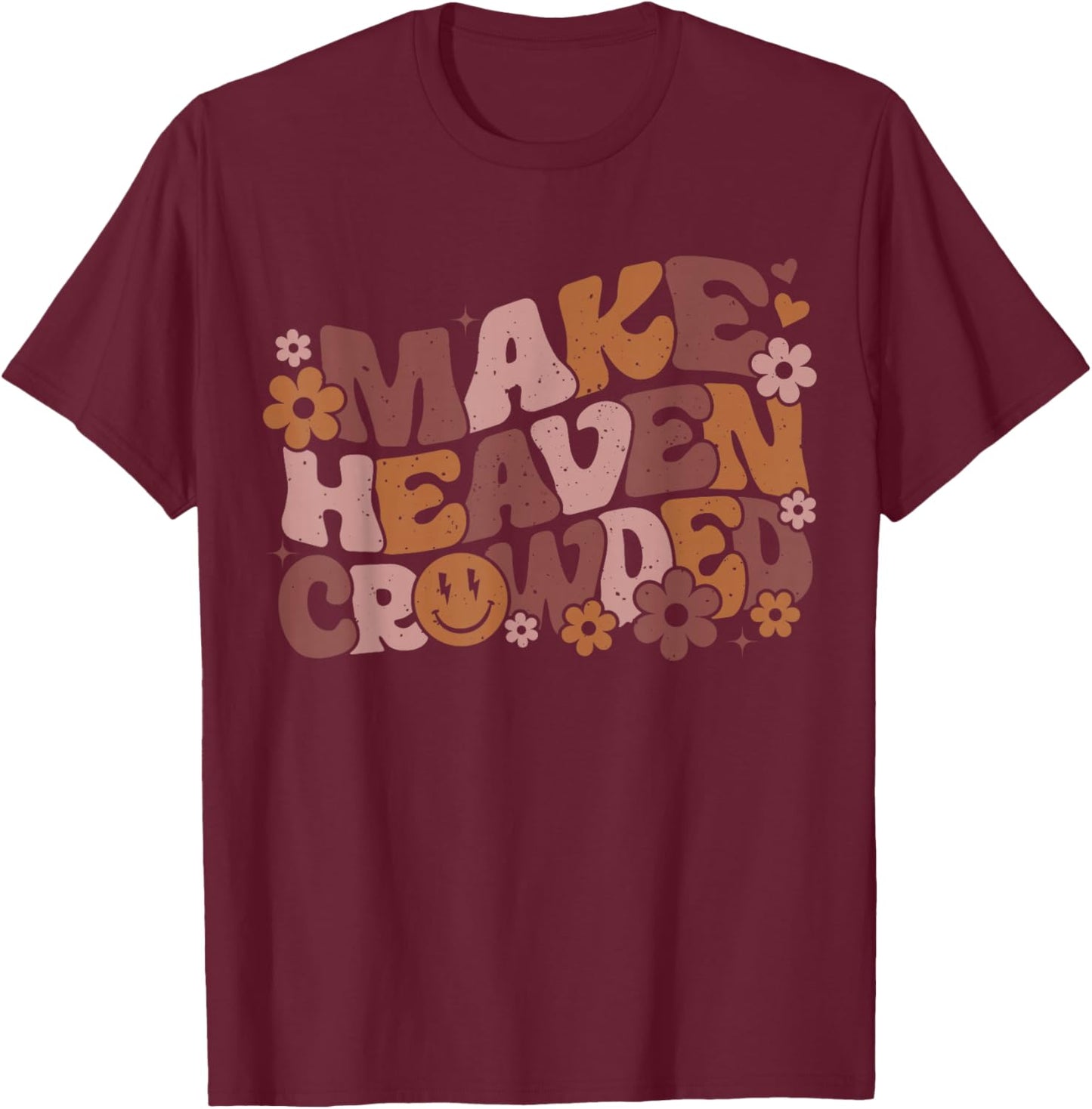 Make Heaven Crowded Bible Verse Aesthetic T-Shirt - T-Shirt | Maroon