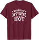 Gym Workout Gifts - I Workout Because My Wife is Hot T-Shirt - T-Shirt | Maroon