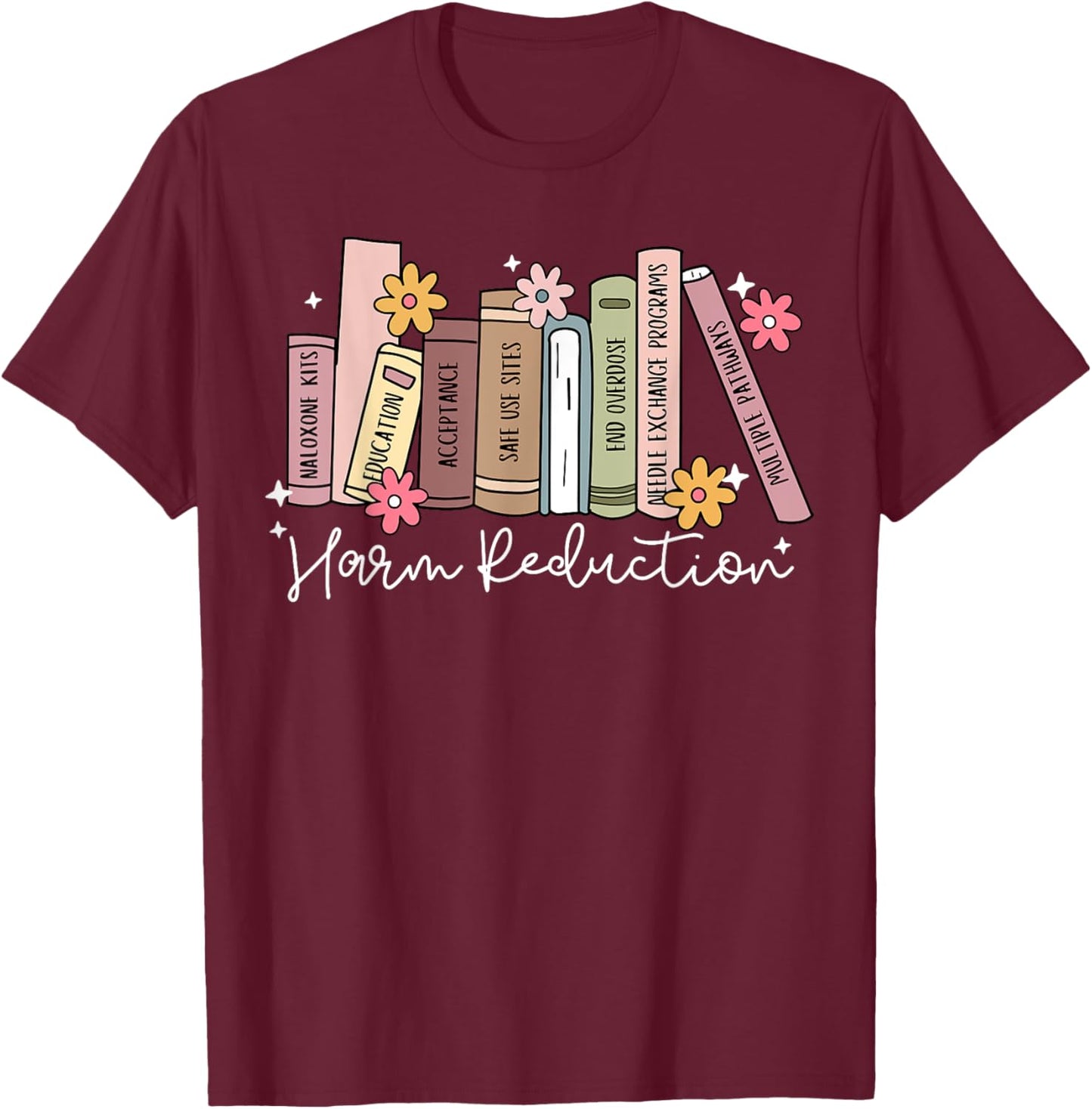 Harm Reduction Floral Book Overdose Awareness Nurse T-Shirt - T-Shirt | Maroon