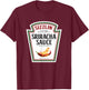 Sizzling Sriracha Sauce Funny Bottle Label Condiment design T-Shirt - T-Shirt | Maroon