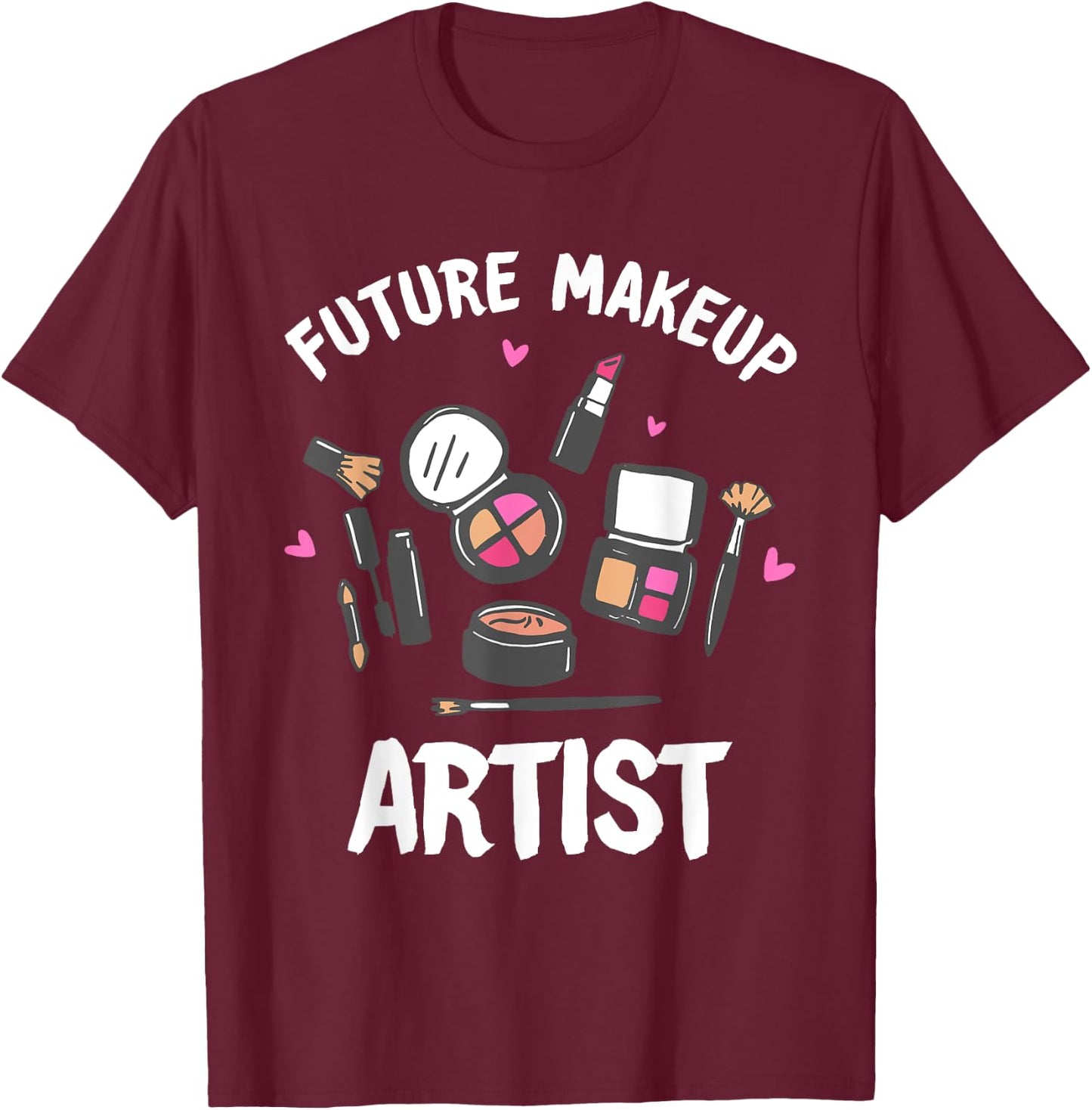 Funny Makeup Artist Designs Girls Cosmetologists T-Shirt - T-Shirt | Maroon