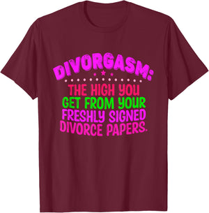 Divorgasm: The High You Get From Your Freshly Signed T-Shirt - T-Shirt | Maroon