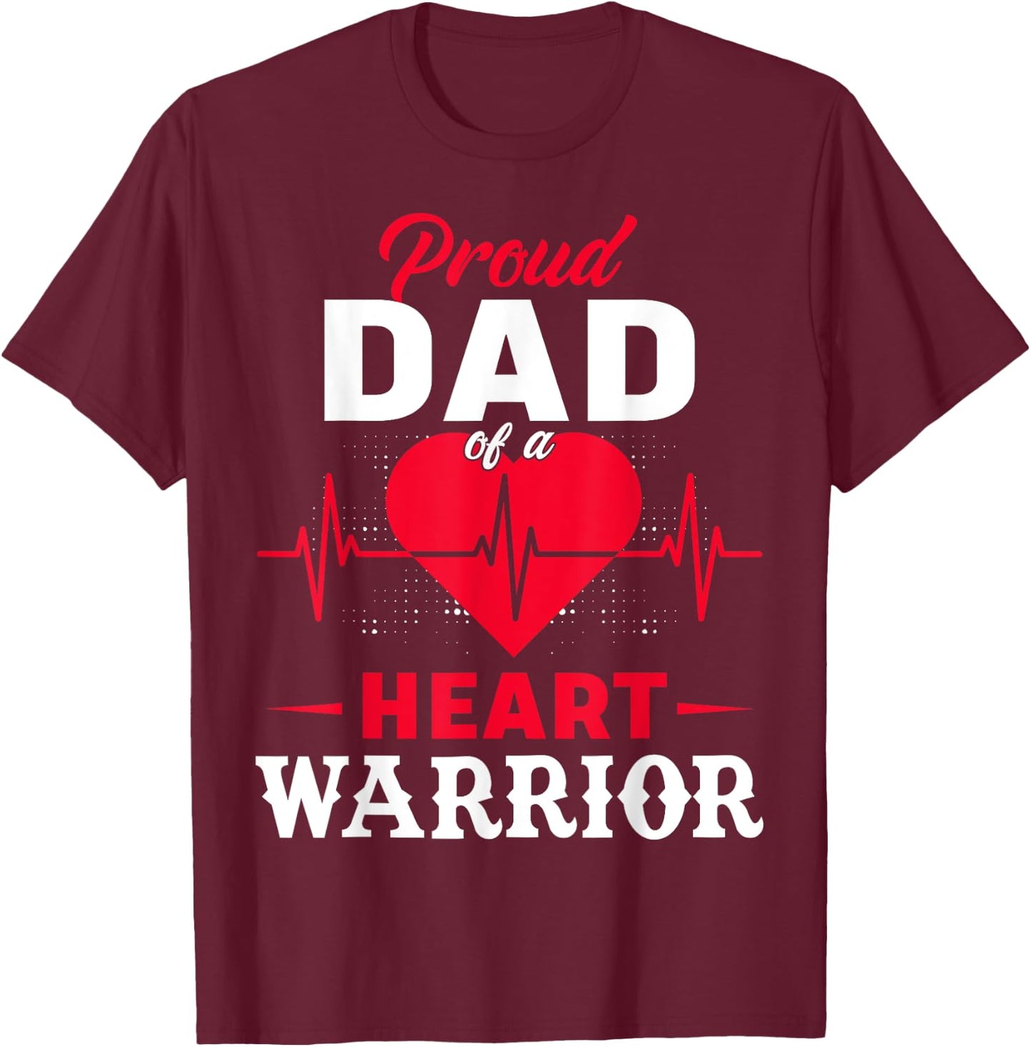 Proud Dad Of Heart Warrior CHD Awareness Congenital Defect T-Shirt - T-Shirt | Maroon