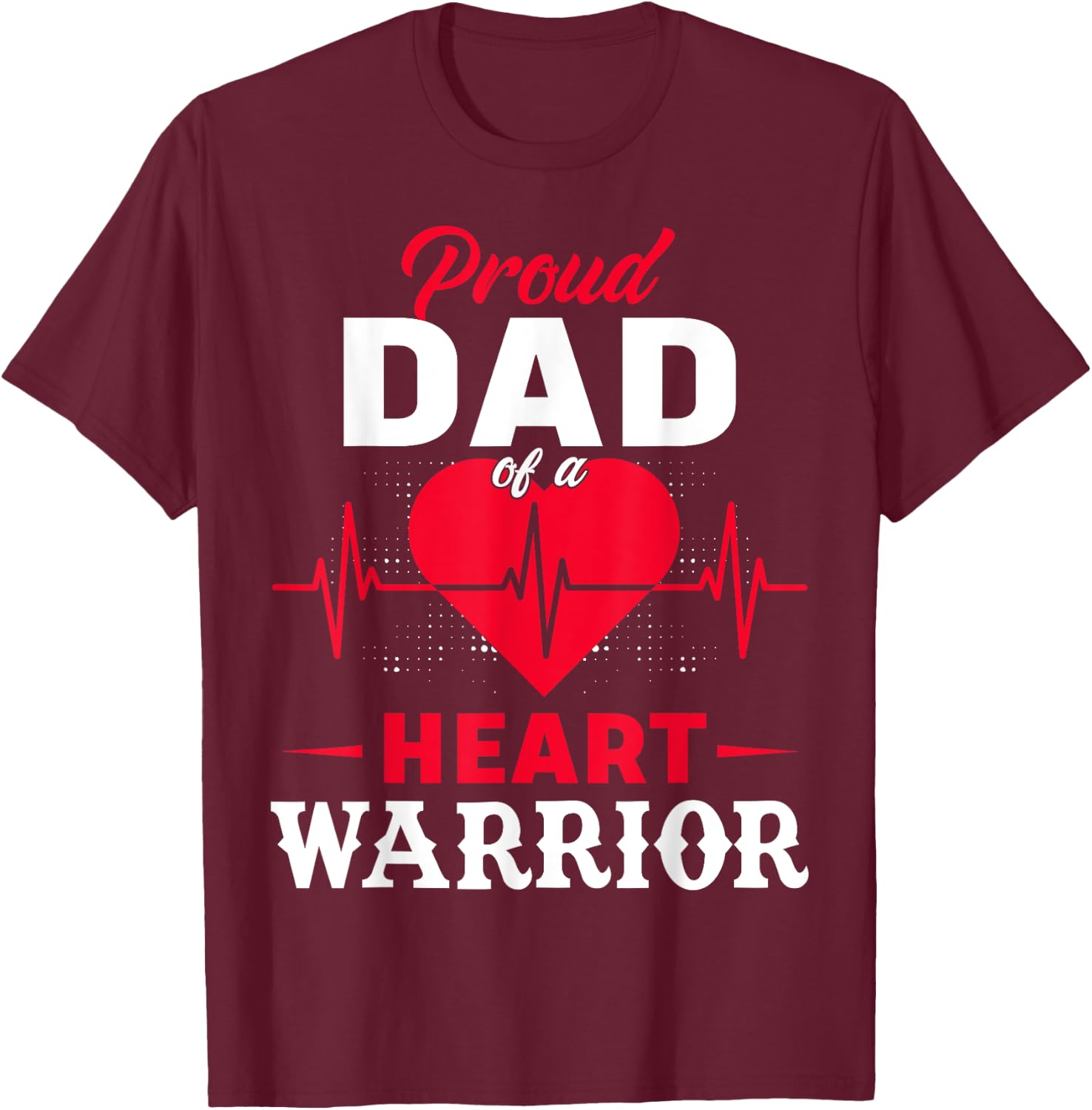 Proud Dad Of Heart Warrior CHD Awareness Congenital Defect T-Shirt - T-Shirt | Maroon