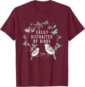 Easily Distracted by Birds Shirt Bird Lover Birder Gifts T-Shirt - T-Shirt | Maroon