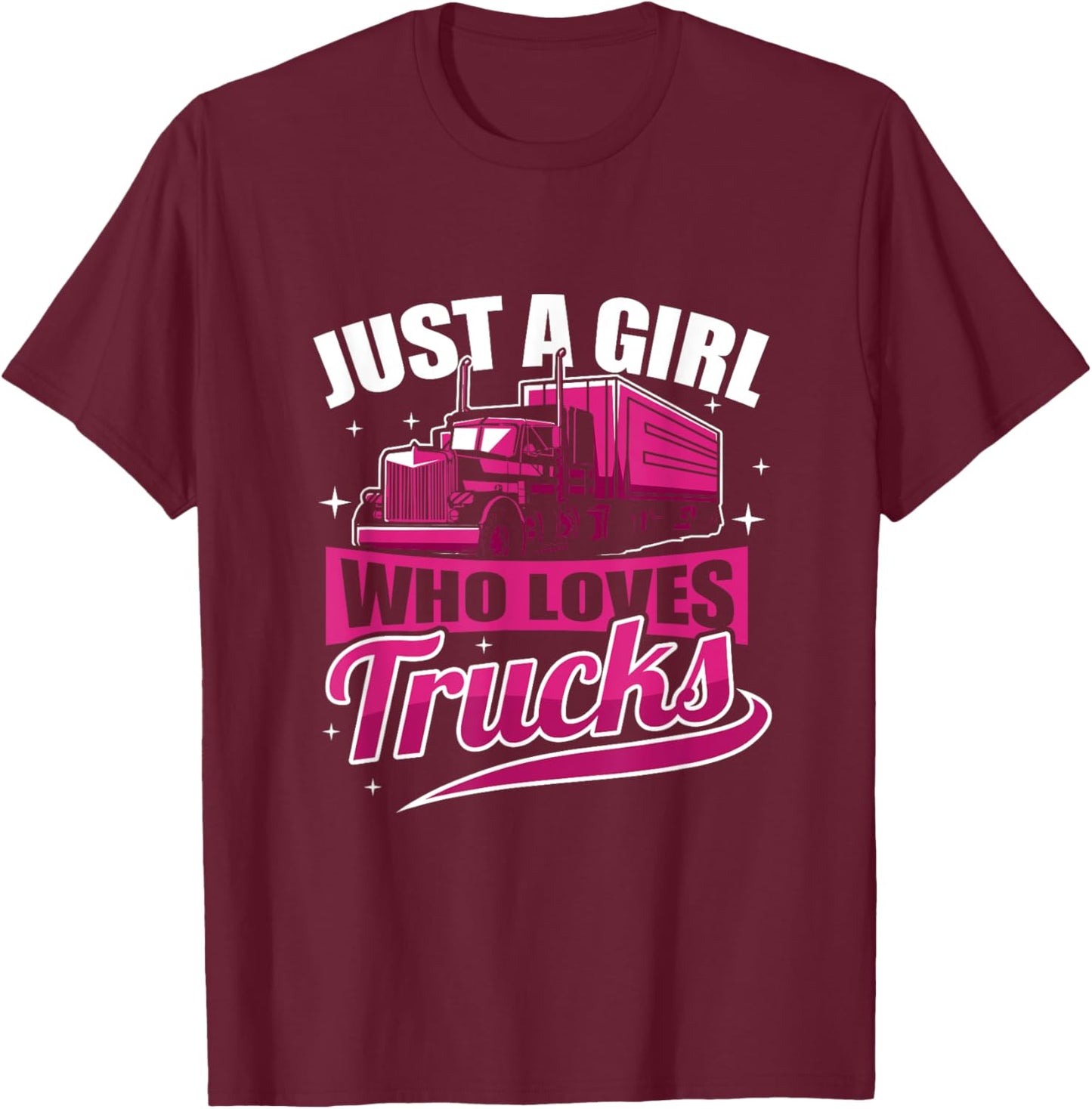 Just A Girl Who Loves Trucks Funny Truck Driver T-Shirt - T-Shirt | Maroon