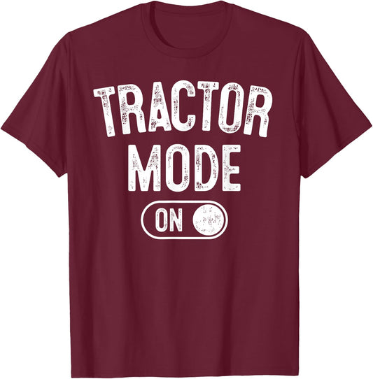 Tractor Mode On Costume Funny Farm Construction Gift Farmer T-Shirt - T-Shirt | Maroon