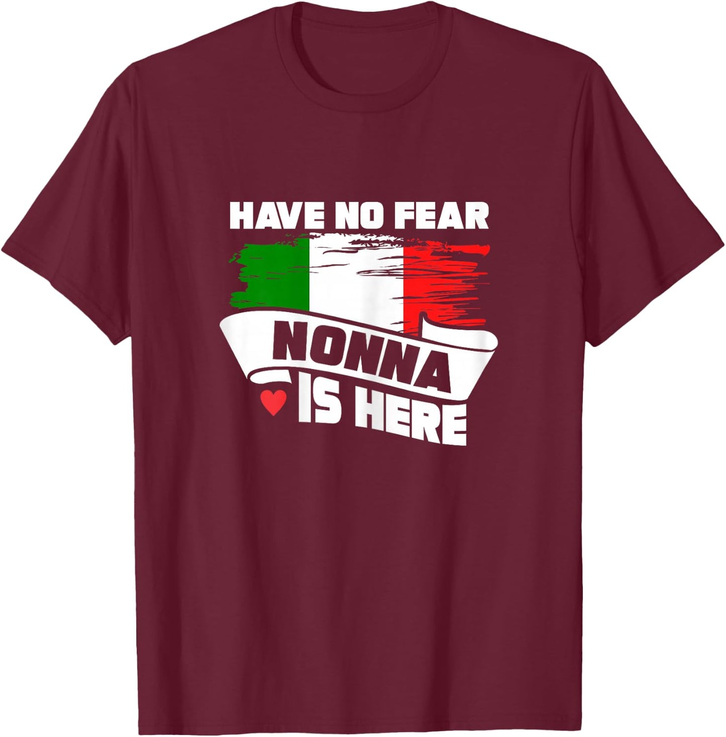 Grandmother Shirt Have No Fear Nonna Is Here Granny T-Shirt - T-Shirt | Maroon
