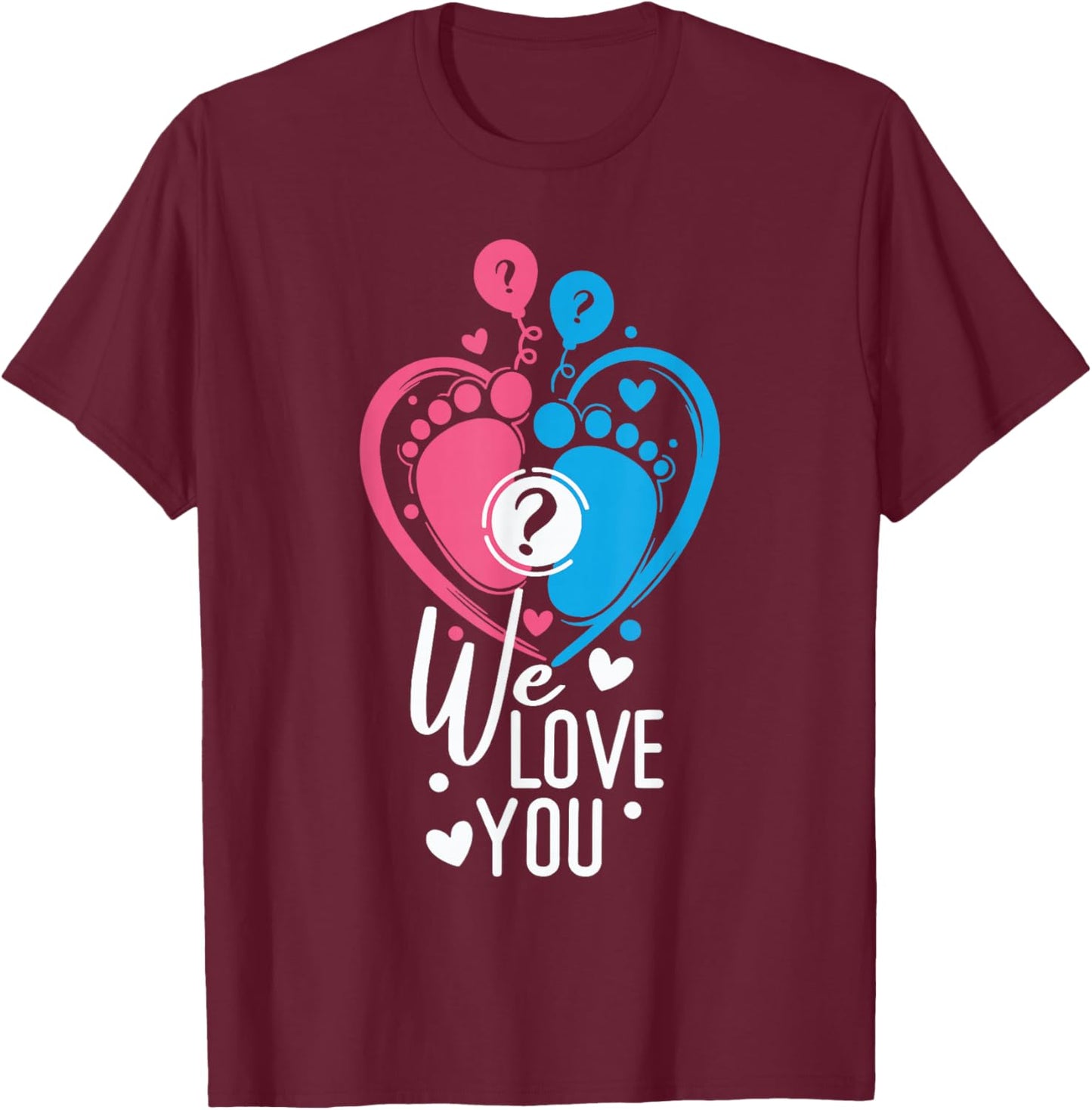 Pink Or Blue Great We Loves You Baby Gender Reveal Party T-Shirt - T-Shirt | Maroon