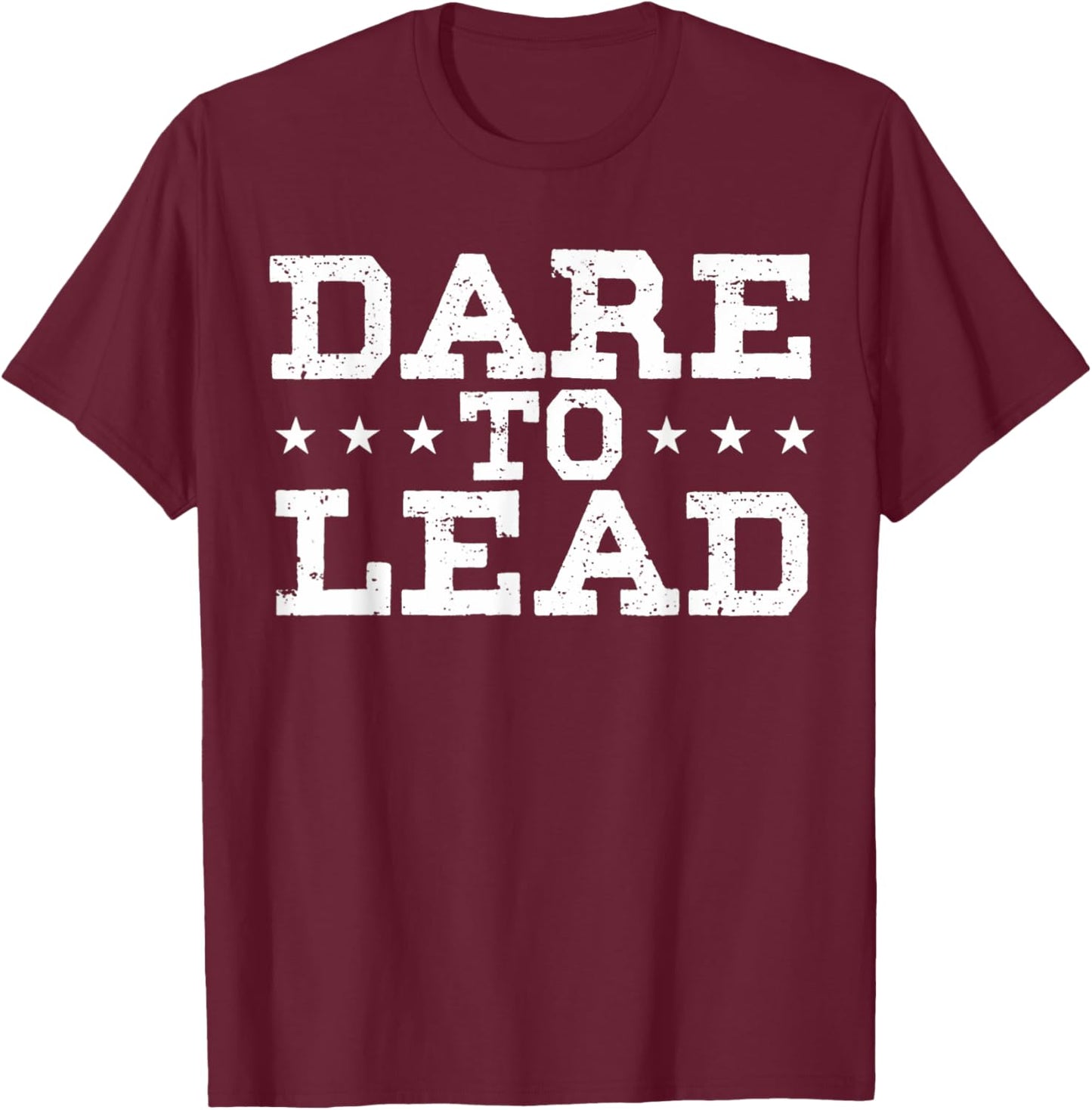 Leader Boss Manager Ceo Leadership Quotes Dare To Lead T-Shirt - T-Shirt | Maroon