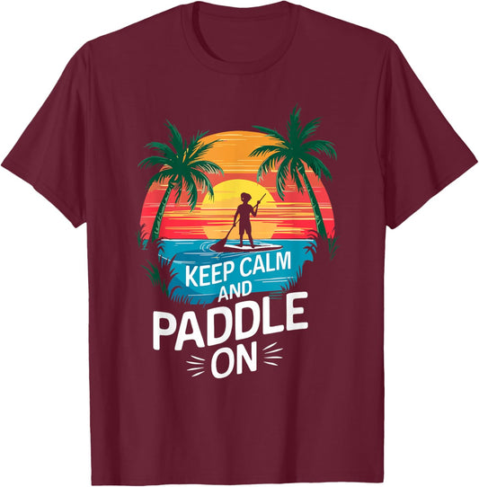 Keep Calm and Paddle On Funny Stand Paddleboarding T-Shirt - T-Shirt | Maroon