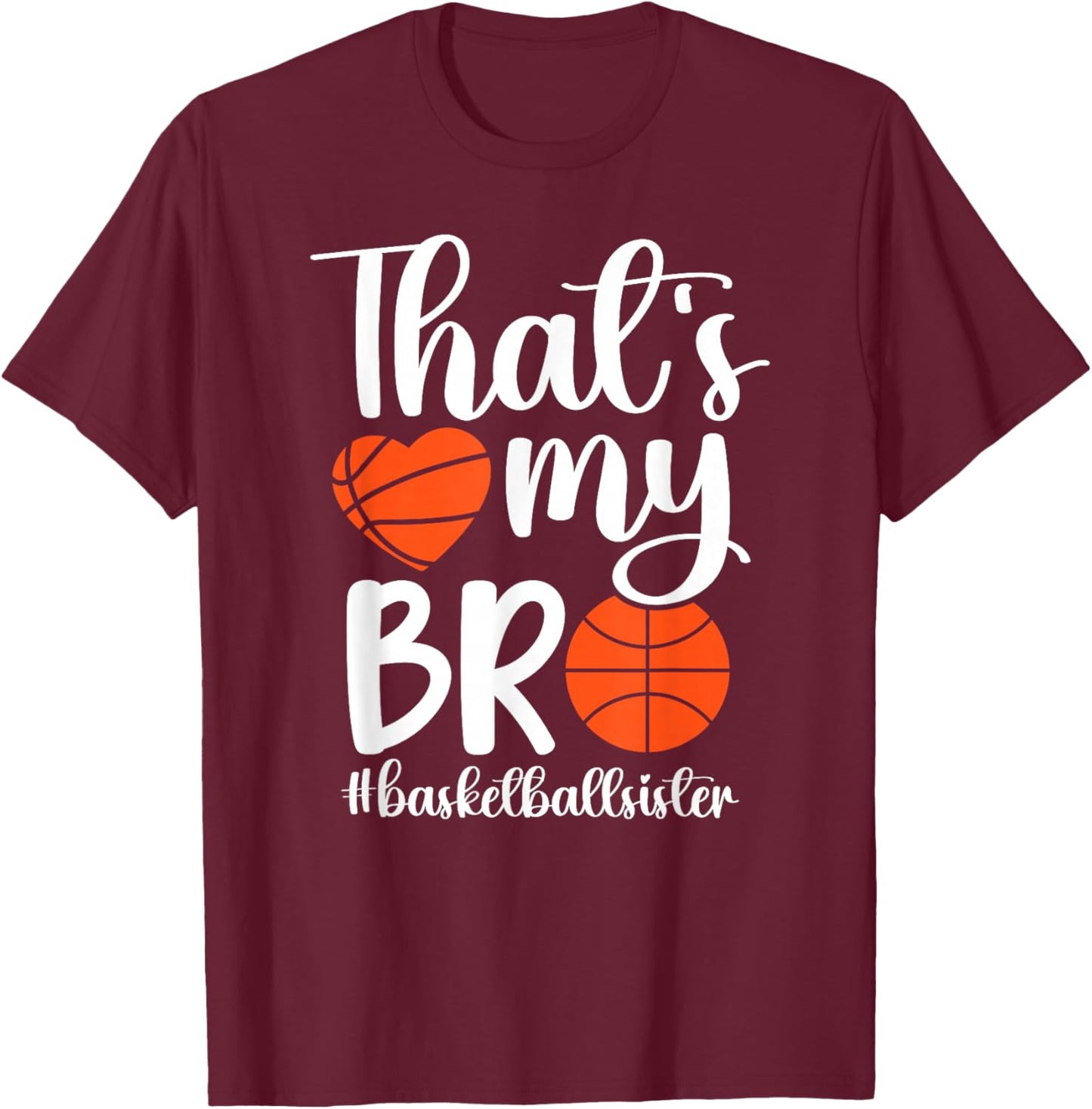That's My Bro Basketball Sister Of A Basketball Player T-Shirt - T-Shirt | Maroon