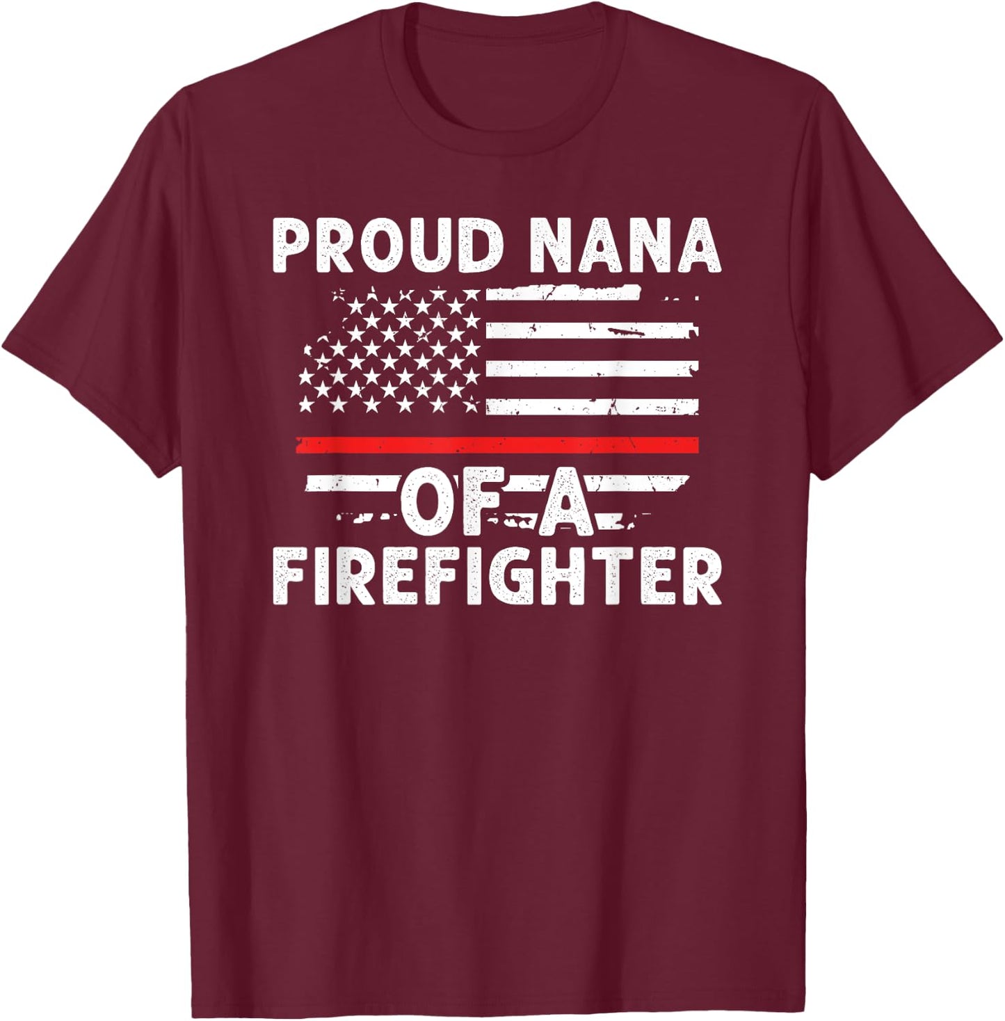 Proud Nana Of A Firefighter Nana Grandma Fireman Nana T-Shirt - T-Shirt | Maroon