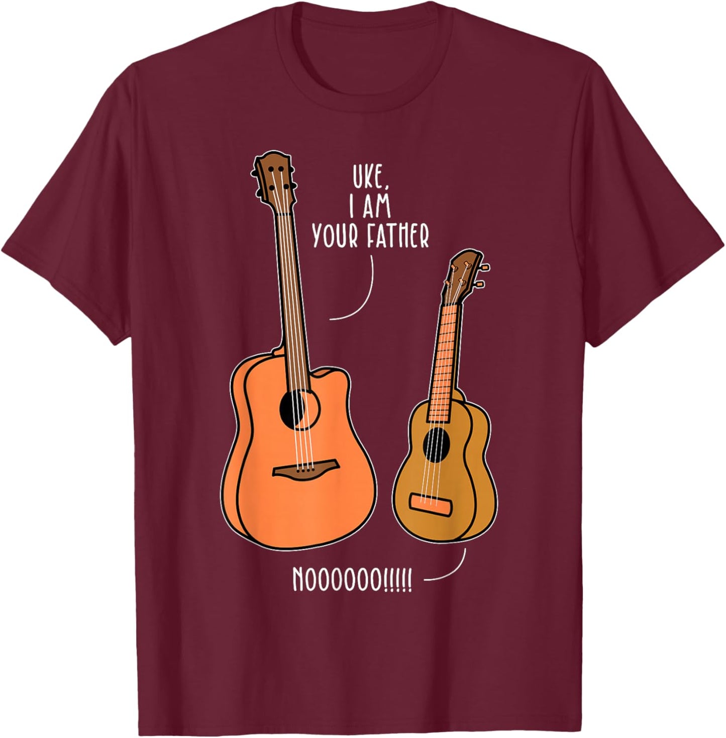 UKE, I AM YOUR Father NOOOOOO!!!! Ukulele Father Pun T-Shirt - T-Shirt | Maroon
