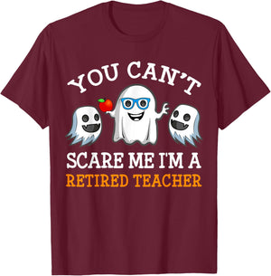 You Can't Scare Me I'm A Retired Teacher Shirts, Halloween Men Women T-Shirt - T-Shirt | Maroon