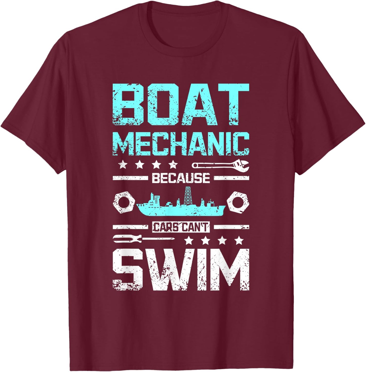 Boat mechanic because cars can't swim T-Shirt - T-Shirt | Maroon