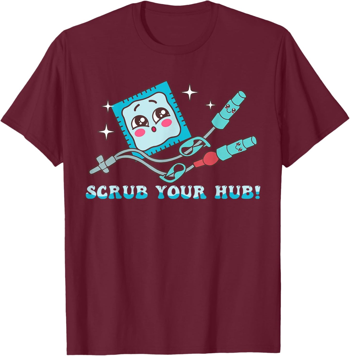 Scrub Your Hub Funny Peds ER ICU RN Grad Clinical Preceptor T-Shirt - T-Shirt | Maroon