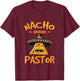 Nacho Average Pastor Preacher Religious Leader Cinco de Mayo T-Shirt - T-Shirt | Maroon