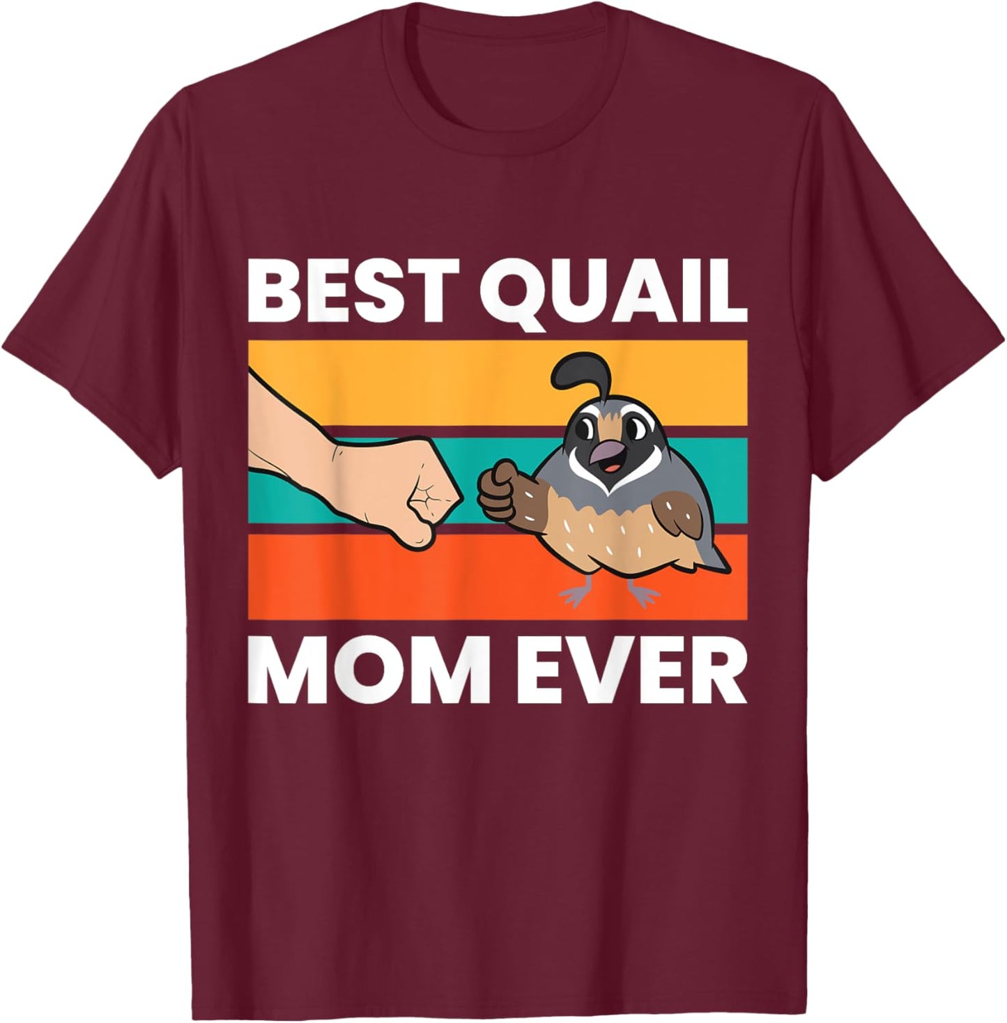 Best Quail Mom Ever Funny Quail Mom T-Shirt - T-Shirt | Maroon