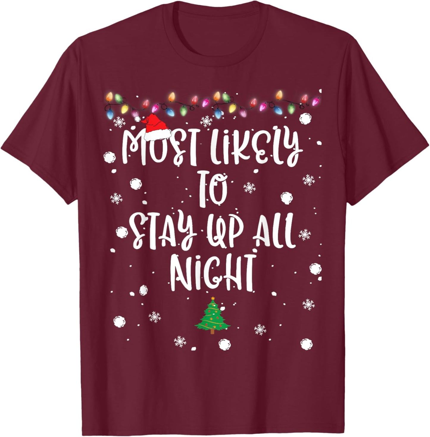 Most Likely To Stay Up All Night Christmas Women Family Fun T-Shirt - T-Shirt | Maroon