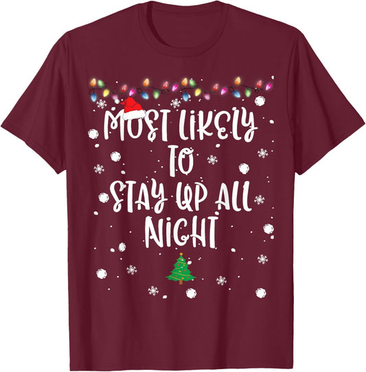 Most Likely To Stay Up All Night Christmas Women Family Fun T-Shirt - T-Shirt | Maroon