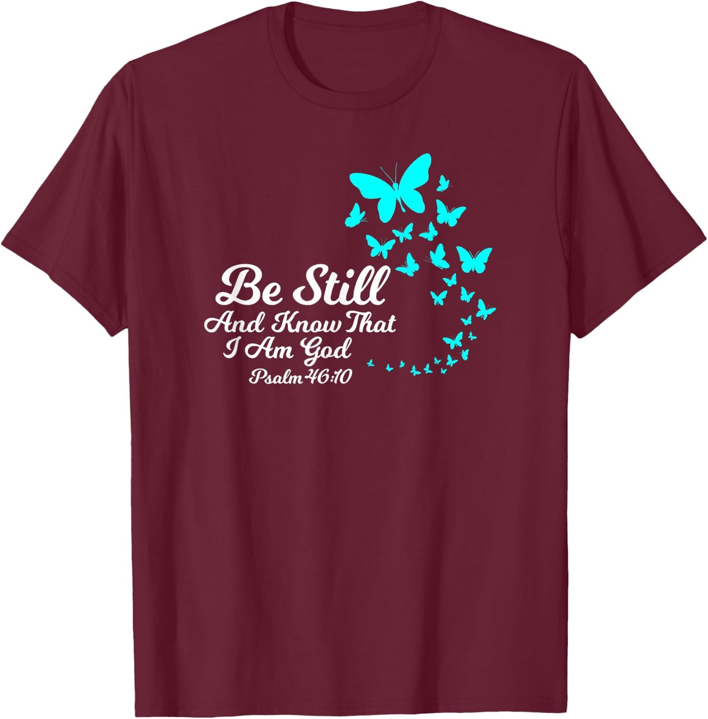 Be Still and Know That I Am GOD Empowering Christian Gift T-Shirt - T-Shirt | Maroon