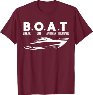 Boating B.O.A.T .Break Out Another Thousand T-Shirt - T-Shirt | Maroon