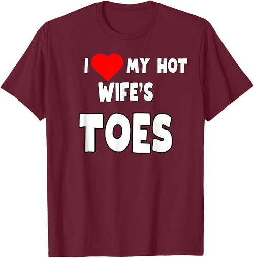 I Love My Hot Wife's Toes - Funny Husband Present