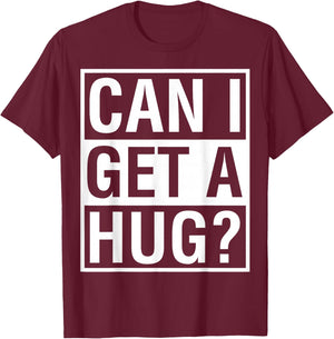 Can I Get A Hug? Quarantine Social Distancing T-Shirt - T-Shirt | Maroon
