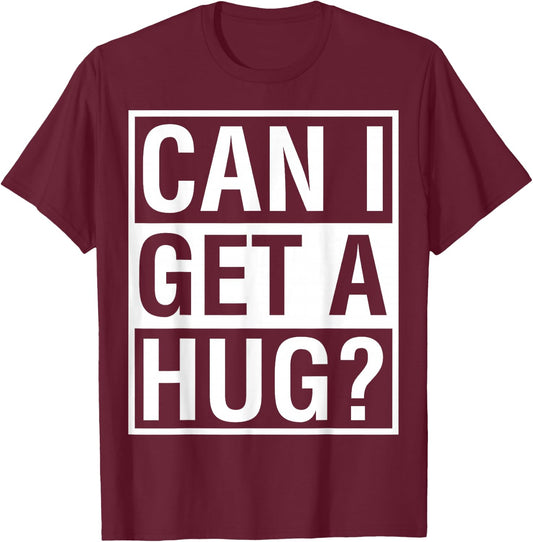 Can I Get A Hug? Quarantine Social Distancing T-Shirt - T-Shirt | Maroon