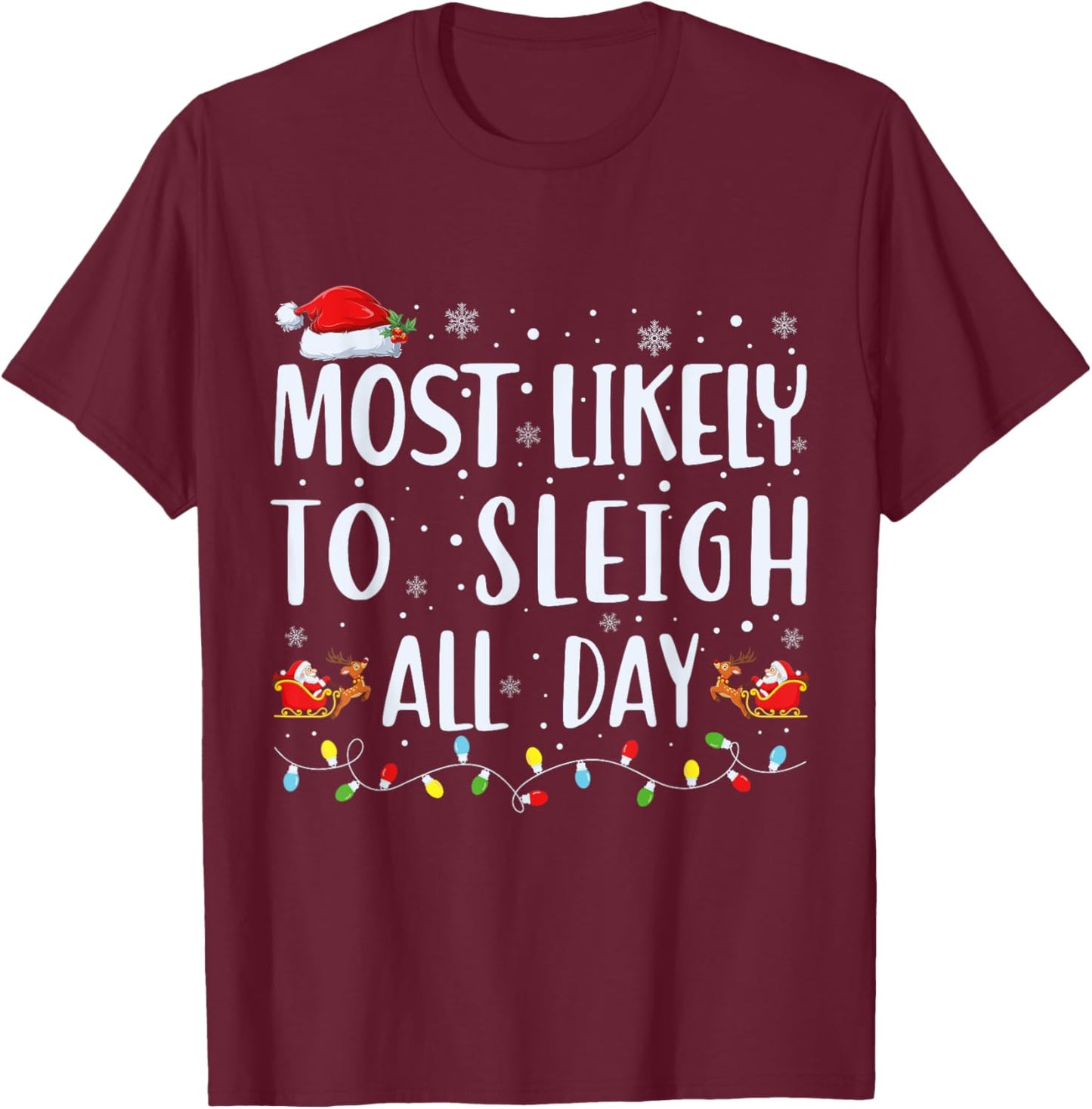 Most Likely To Sleigh All Day Funny Matching Christmas T-Shirt - T-Shirt | Maroon