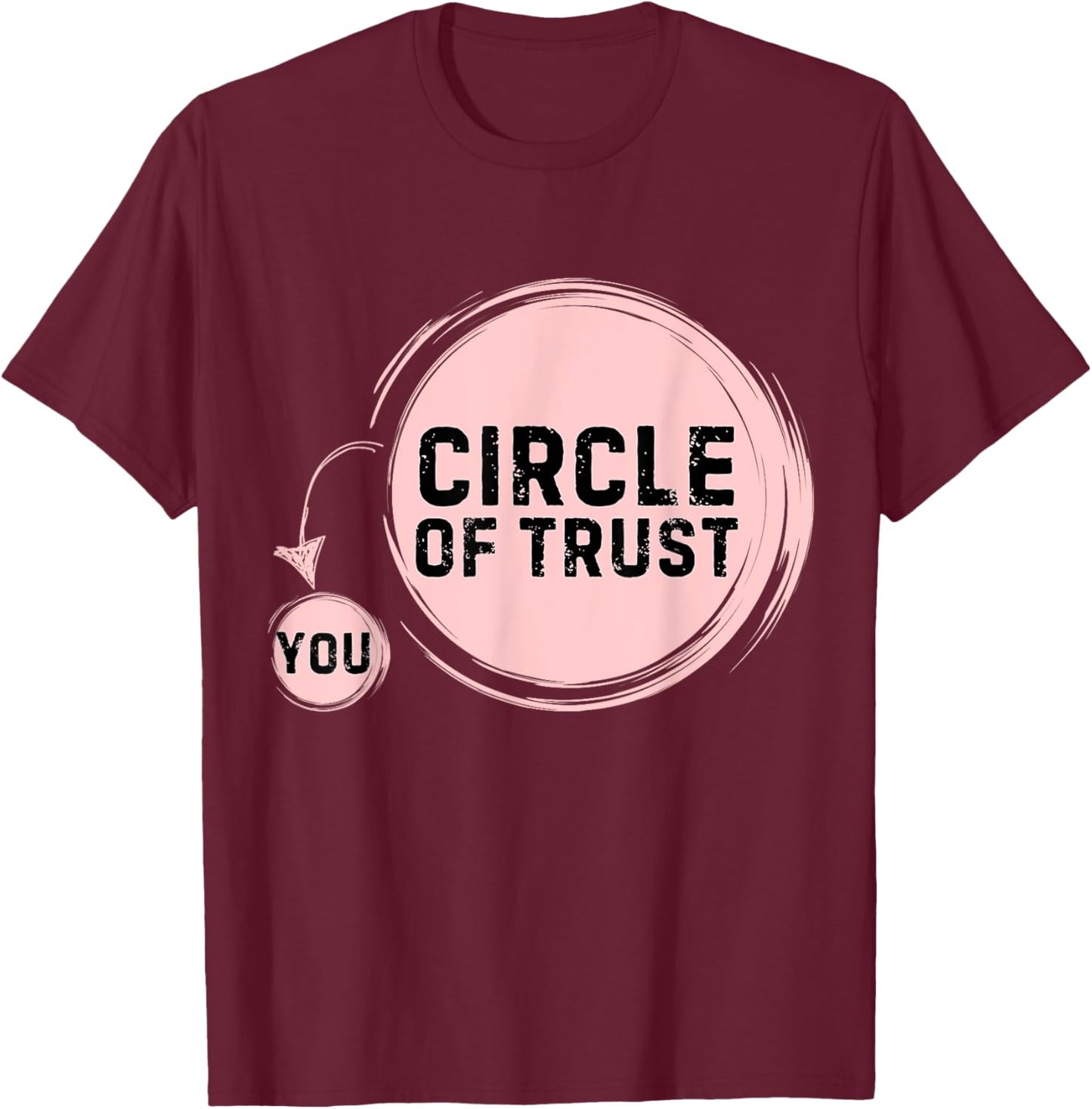 Sarcasm Circle Of Trust Funny T-Shirt - T-Shirt | Maroon