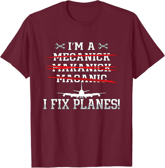 I'm A I Fix Planes Love Airplanes Aviation Aircraft Mechanic T-Shirt - T-Shirt | Maroon