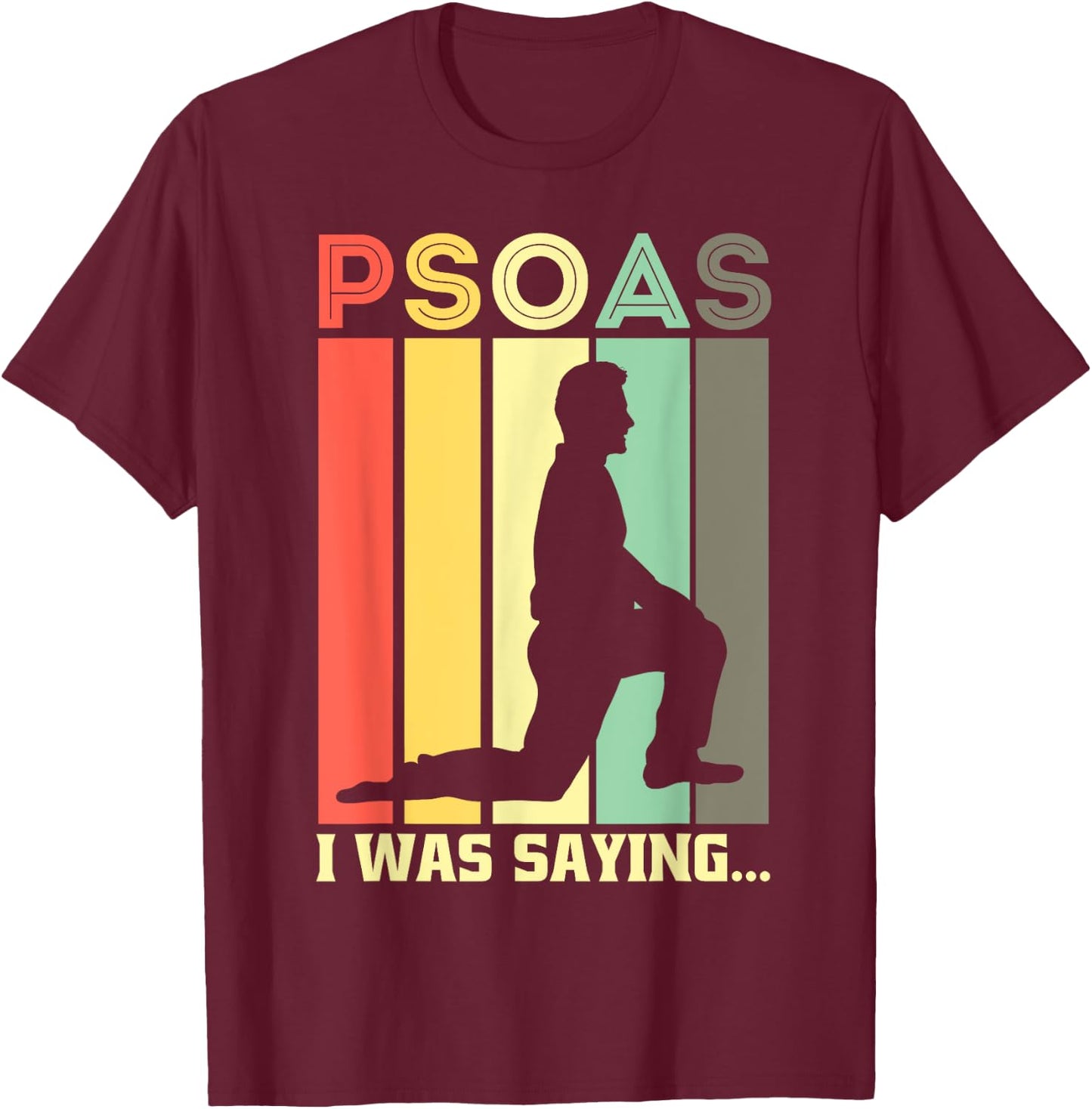 Psoas I Was Saying Physiotherapist Medical Yoga Back T-Shirt - T-Shirt | Maroon