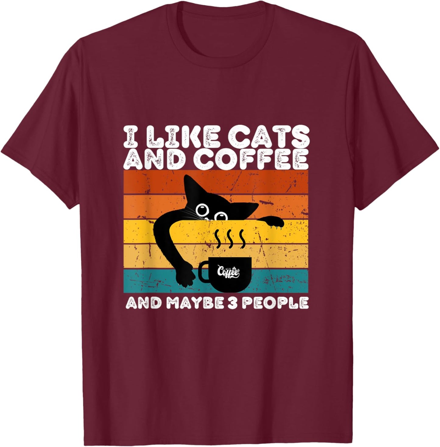 I Like Cats And Coffee And Maybe 3 People Funny Love Cats T-Shirt - T-Shirt | Maroon