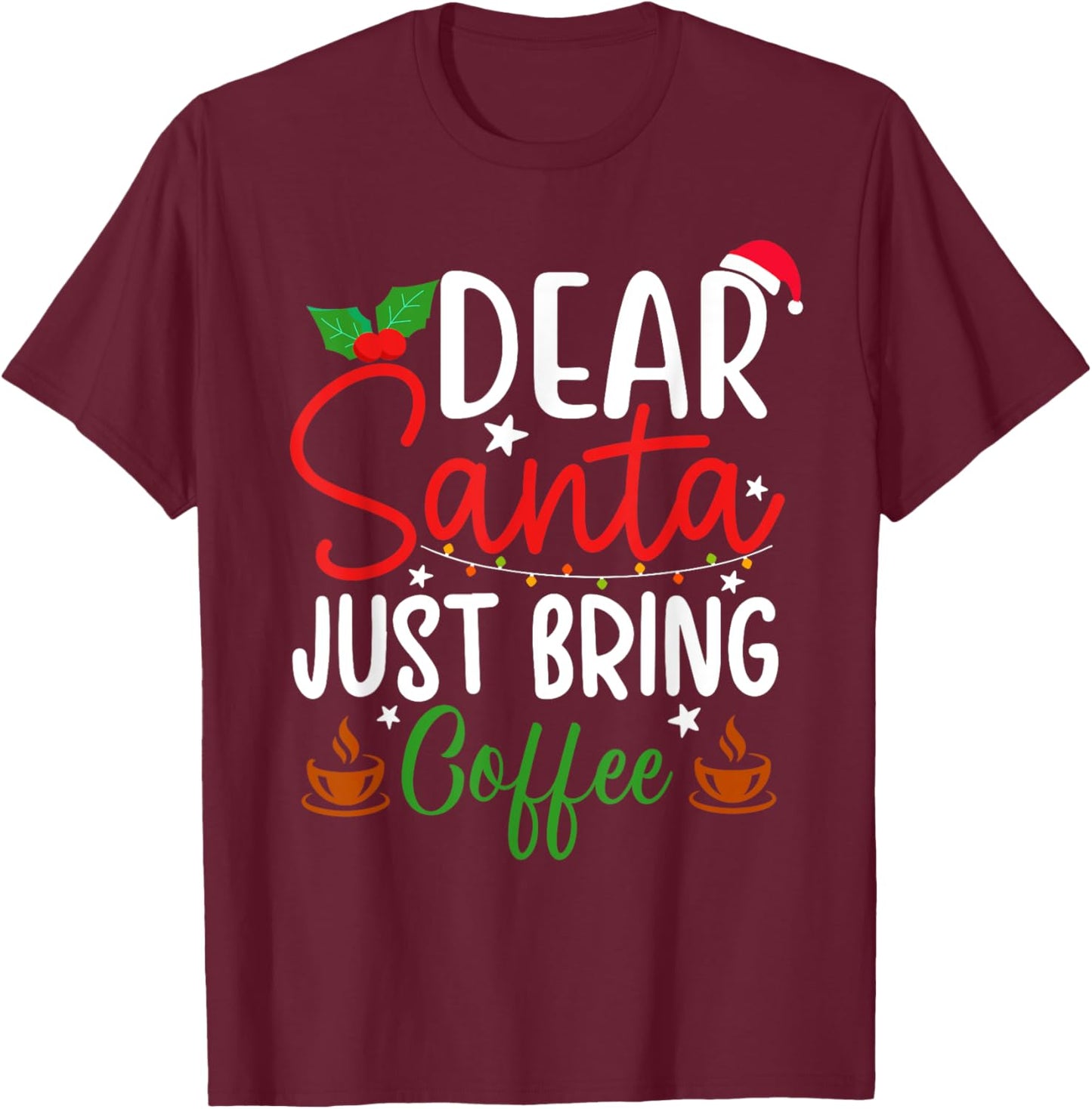 Dear Santa Just Bring Coffee Christmas Pajamas Family Funny T-Shirt - T-Shirt | Maroon