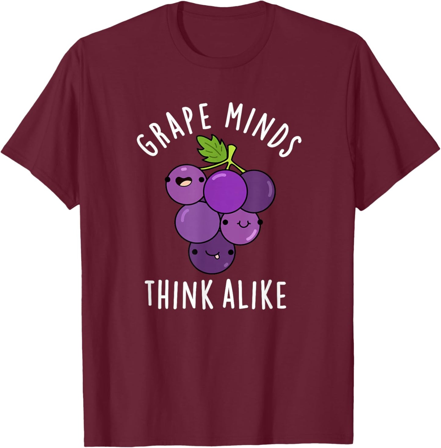 Grape Minds Think Alike Funny Fruit Pun T-Shirt - T-Shirt | Maroon