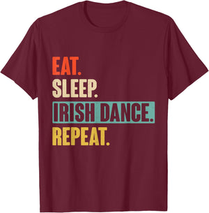 Eat Sleep Irish Dance Repeat - Retro Vintage Irish dancing T-Shirt - T-Shirt | Maroon