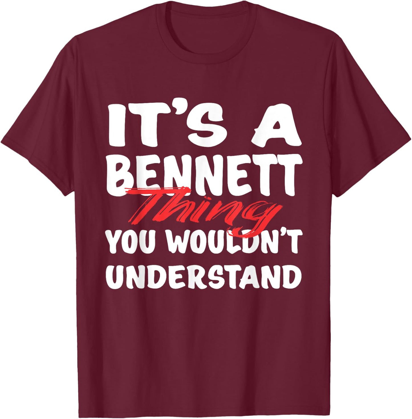 It's A Bennett Thing You Wouldn't Understand Funny Bennett T-Shirt - T-Shirt | Maroon