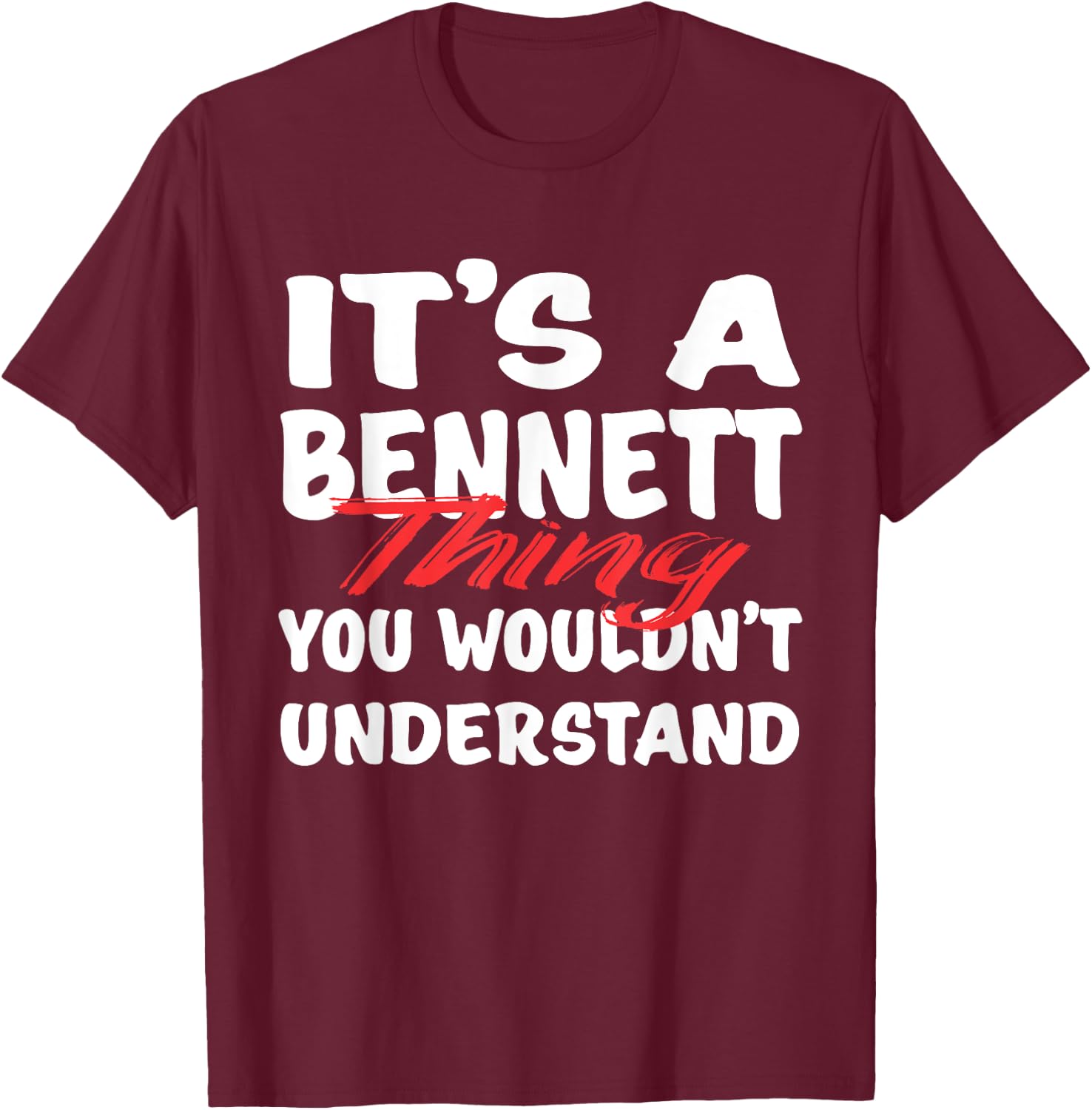 It's A Bennett Thing You Wouldn't Understand Funny Bennett T-Shirt - T-Shirt | Maroon