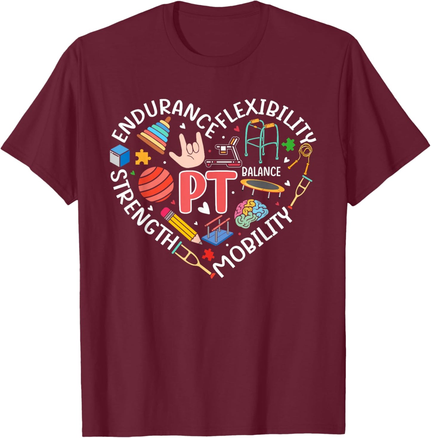Physical Therapy Funny Physical Therapist pt therapist month T-Shirt - T-Shirt | Maroon