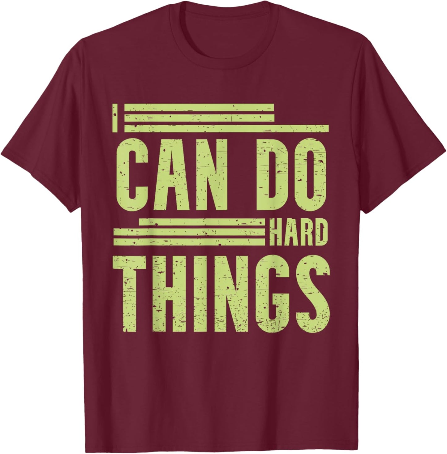 I Can Do Hard Things - Hard Work Motivational Quote T-Shirt - T-Shirt | Maroon