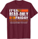 It's Read-Only Friday | Software Developer Gift T-Shirt - T-Shirt | Maroon
