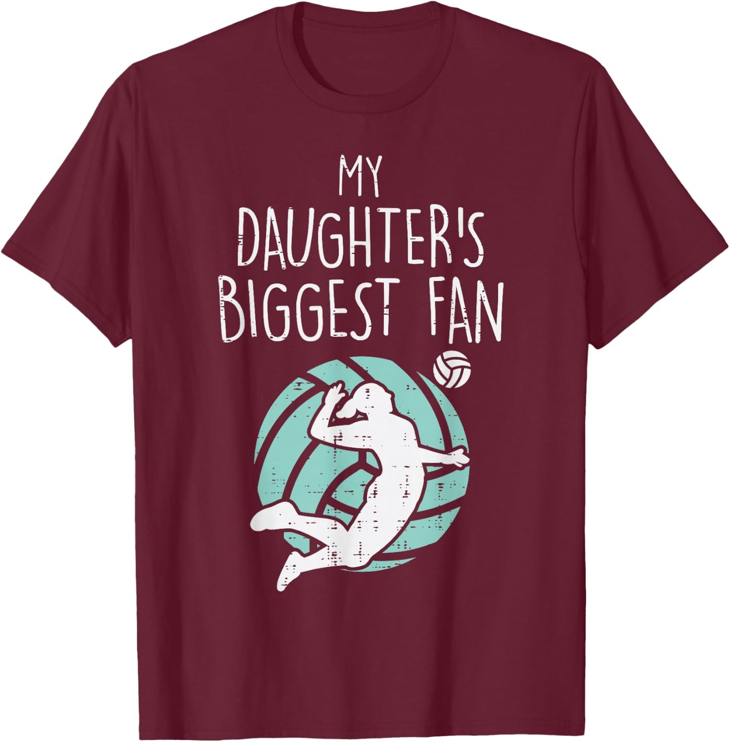 My Daughters Biggest Fan Volleyball Family Mom Dad Men Women T-Shirt - T-Shirt | Maroon