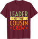Leader of The Cousin Crew Family Retro Vintage T-Shirt - T-Shirt | Maroon