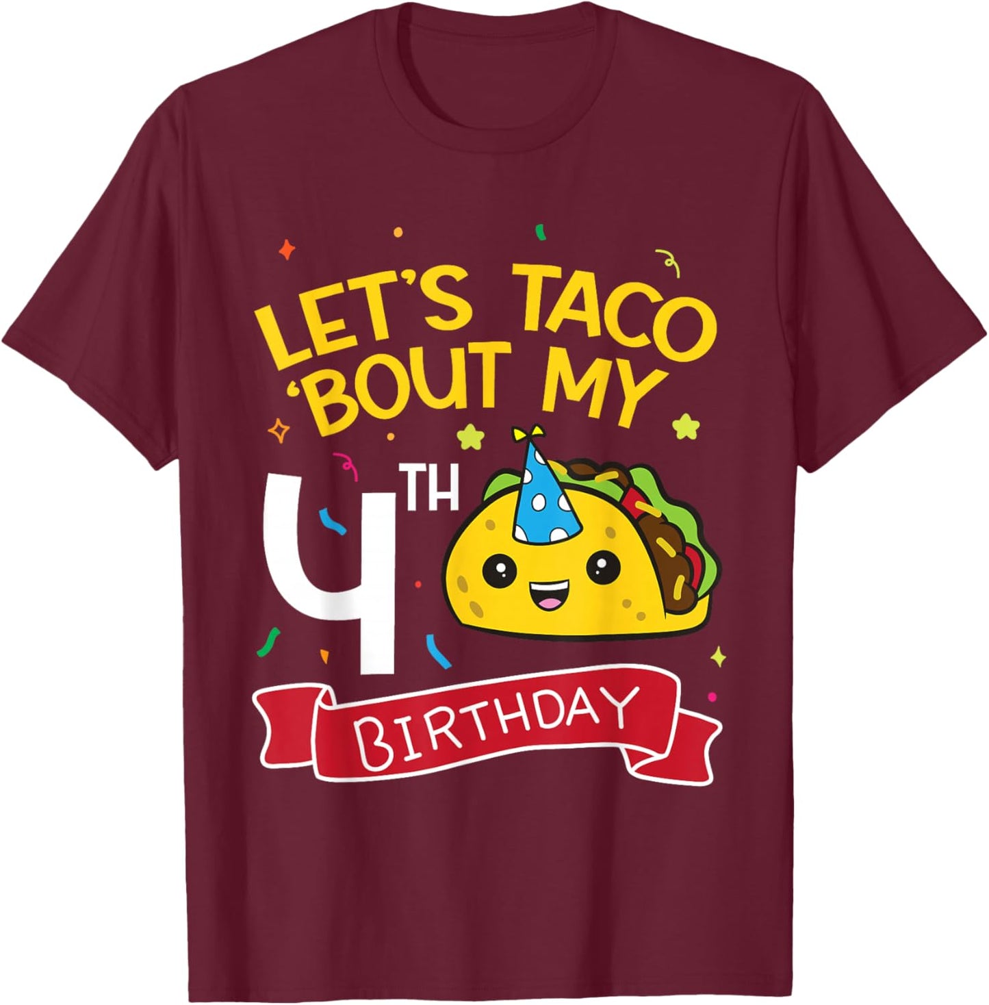 Lets Taco Bout My 4th Birthday T-Shirt - T-Shirt | Maroon